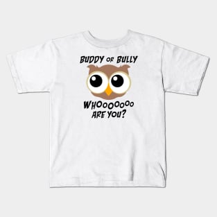 Buddy or Bully Who are You Kids T-Shirt